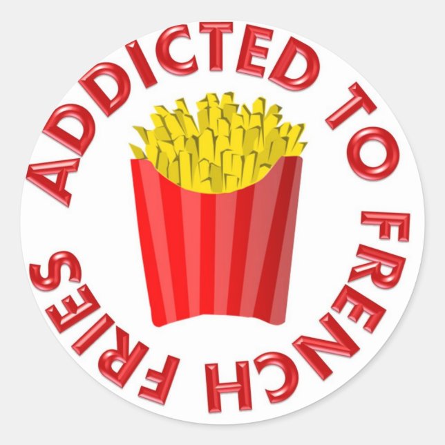 Addicted to French Fries Classic Round Sticker (Front)