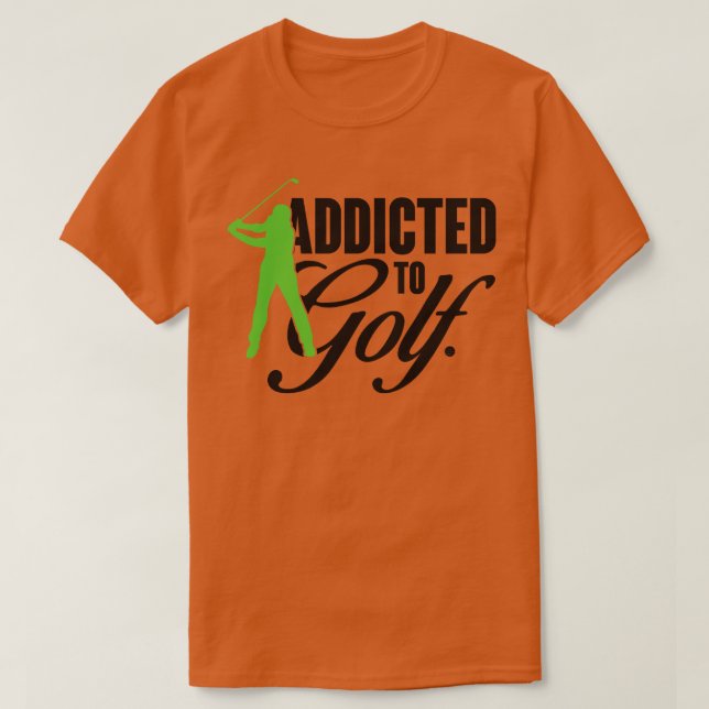 Addicted to golf T-Shirt (Design Front)