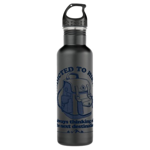 Addicted To Hiking Next Destination Adventure Back Stainless Steel Water Bottle