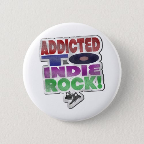 Addicted to Indie Rock Pinback Button