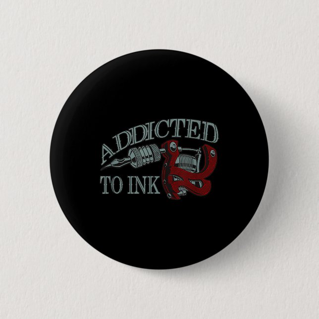 Addicted To Ink Funny Tattoo Artist Inking Gun Gif Button (Front)