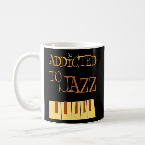 Addicted To Jazz Piano Jazz Music Vintage  Coffee Mug