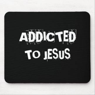 ADDICTED, TO JESUS MOUSE PAD