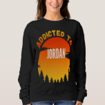 Addicted to Jordan  for Jordan Sweatshirt