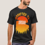 Addicted to Jordan  for Jordan T-Shirt