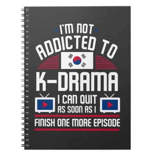 Addicted to K_Drama K_pop Korean Music Lover Notebook