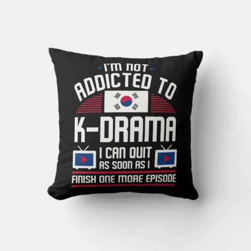 Addicted to K_Drama K_pop Korean Music Lover Throw Pillow