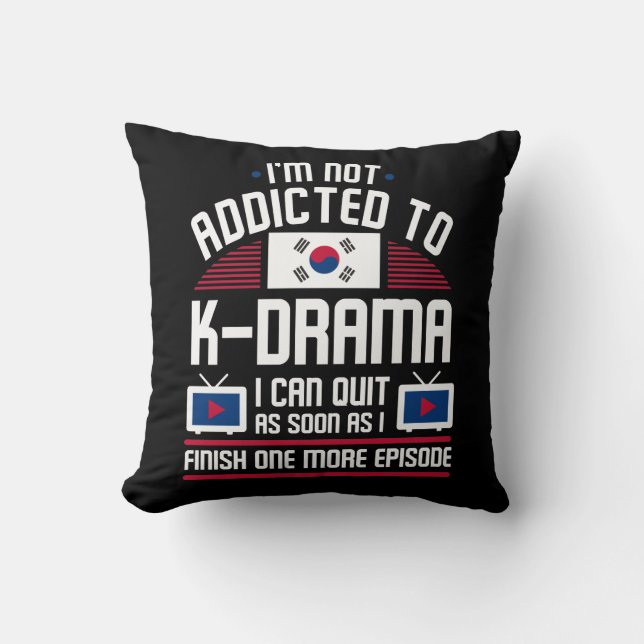 Addicted to K-Drama K-pop Korean Music Lover Throw Pillow (Front)