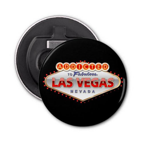 Addicted to Las Vegas Nevada Funny Sign Bottle Opener