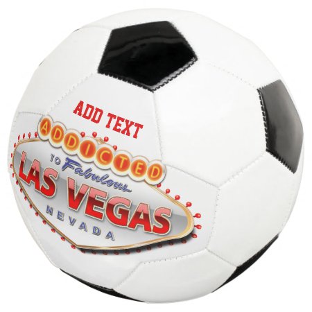 Addicted To Las Vegas, Nevada Funny Sign Soccer Ball
