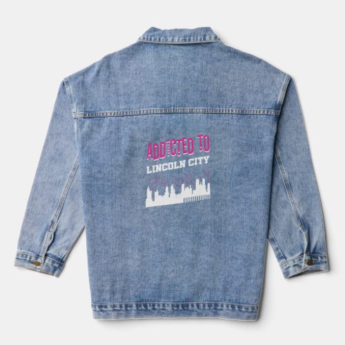 Addicted To Lincoln City   Vacation Humor Trip Ore Denim Jacket