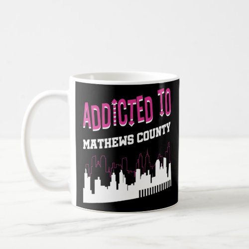 Addicted To Mathews County   Vacation Humor Trip  Coffee Mug