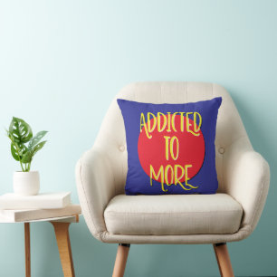 Addicted To More Recovery Slogan Throw Pillow