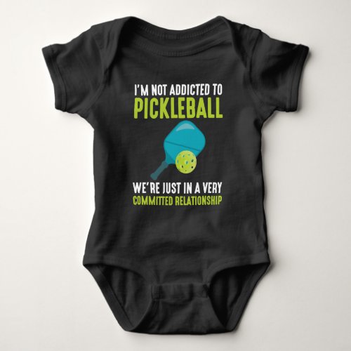 Addicted To Pickleball Player Sport Athlete Humor Baby Bodysuit