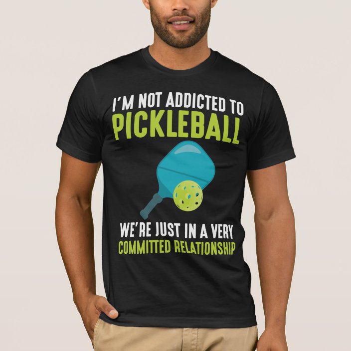 Addicted To Pickleball Player Sport Athlete Humor TShirt