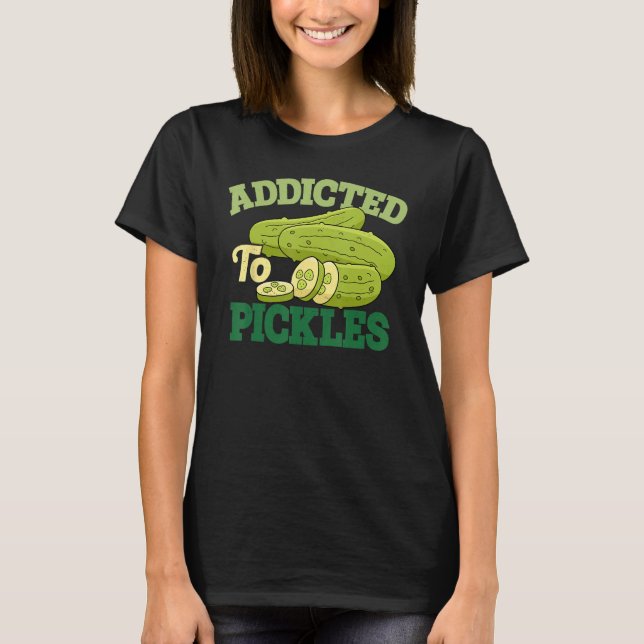 Addicted To Pickles Cucumber Pickle  Vegetarian Pi T-Shirt (Front)