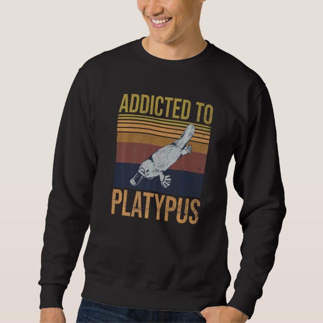Addicted To Platypus For A Platypus Nerd Sweatshirt (Front)