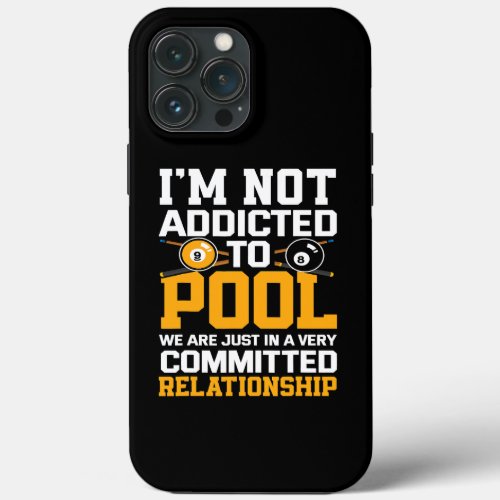 Addicted To Pool Billiard Lover Billiards Player iPhone 13 Pro Max Case