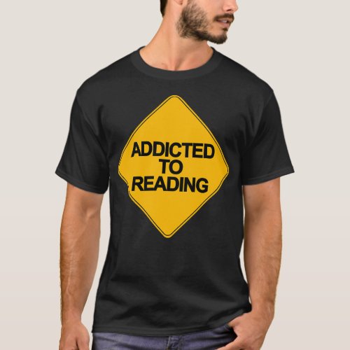 Addicted To Reading Car Sticker Warning Sign Class T_Shirt