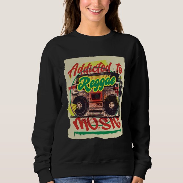 Addicted to Reggae Music Rastafari Religion Rastaf Sweatshirt (Front)
