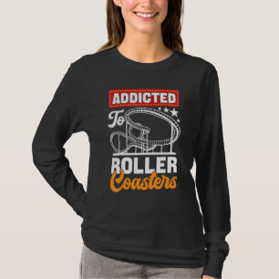 Addicted To Roller Coasters Amusement Park T-Shirt