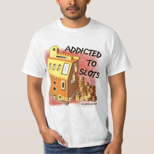 Addicted to Slots  custom name  T_Shirt