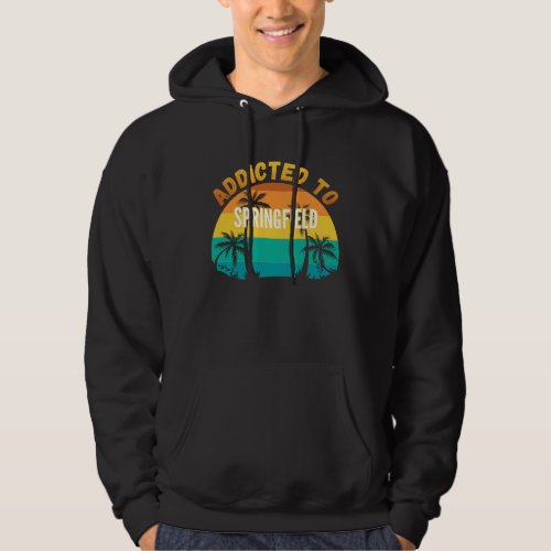 Addicted to Springfield From Springfield Hoodie