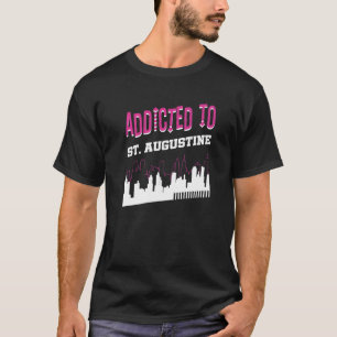 Addicted To St Augustine Vacation Humor Trip Flor T-Shirt