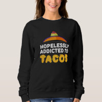 Addicted To Tacos Tacos Shirt Mexican Taco