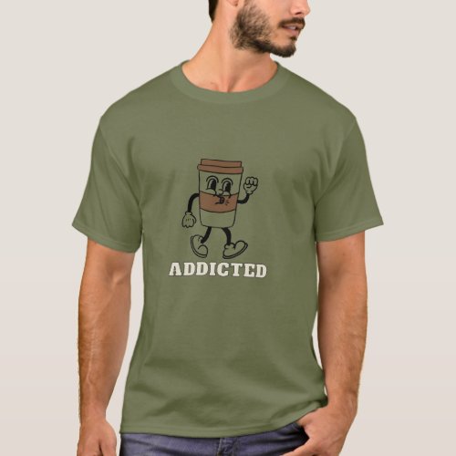 Addicted to the coffe T_Shirt