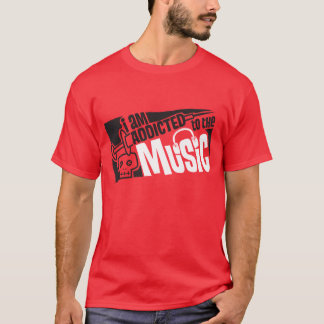 addicted to the music T-Shirt