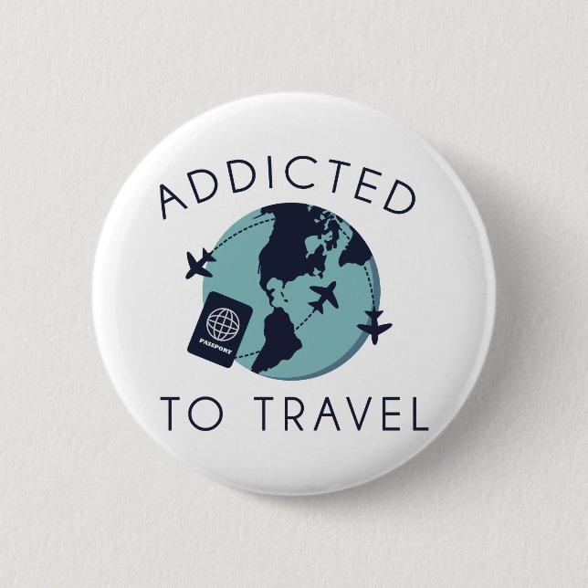 Addicted To Travel Button (Front)