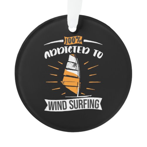 Addicted To Wind Surfing Ornament