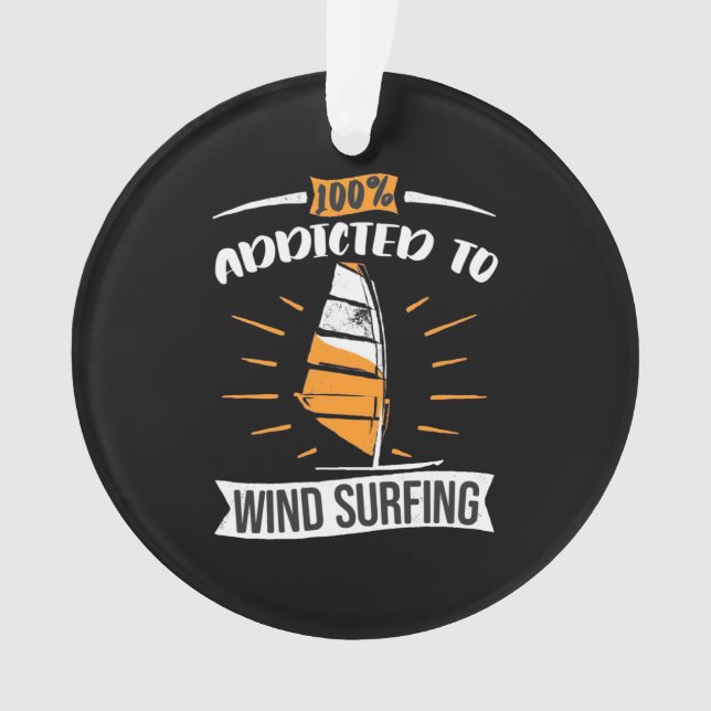 Addicted To Wind Surfing Ornament (Front)
