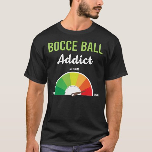 Addiction Bocce Ball Bocci Boccie T_Shirt