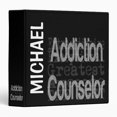 Addiction Counselor Extraordinaire CUSTOM 3 Ring Binder