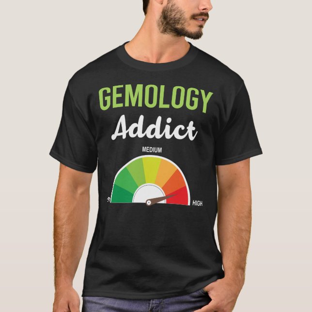 Addiction Gemology Gemologist T-Shirt (Front)