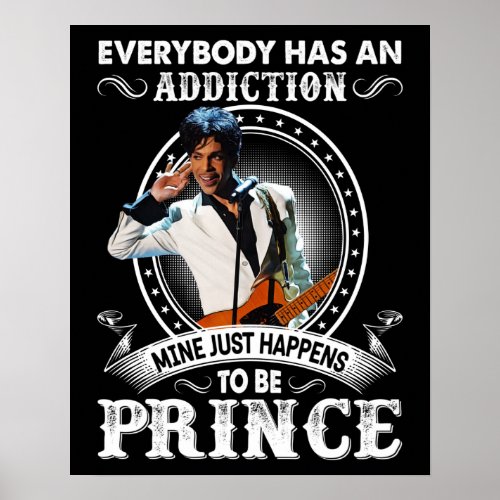 Addiction Gift Mine Just Happens to Be Prince Poster