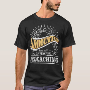 Addiction Is Geocaching Gift Geocache Shirt