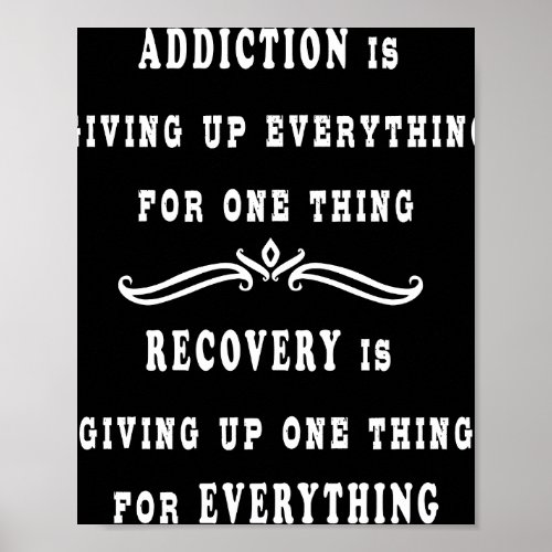 Addiction Is Giving Up Everything For One Thing Poster