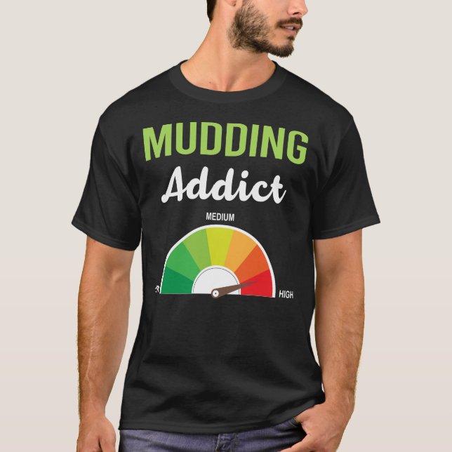 Addiction Mudding Mud Bogging T-Shirt (Front)