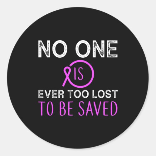 Addiction No One Is Ever Too Lost To Be Saved  Classic Round Sticker