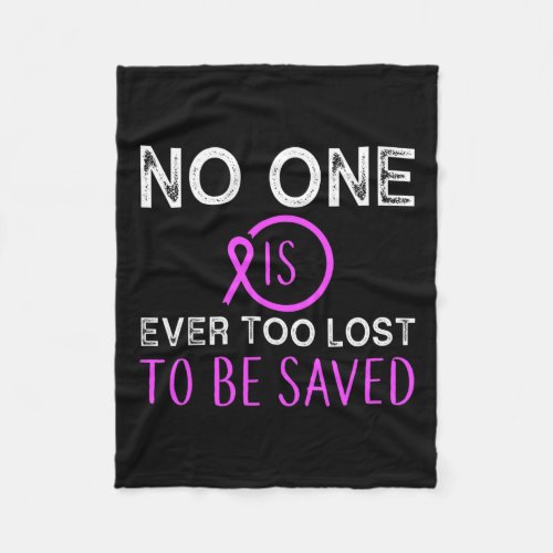 Addiction No One Is Ever Too Lost To Be Saved  Fleece Blanket