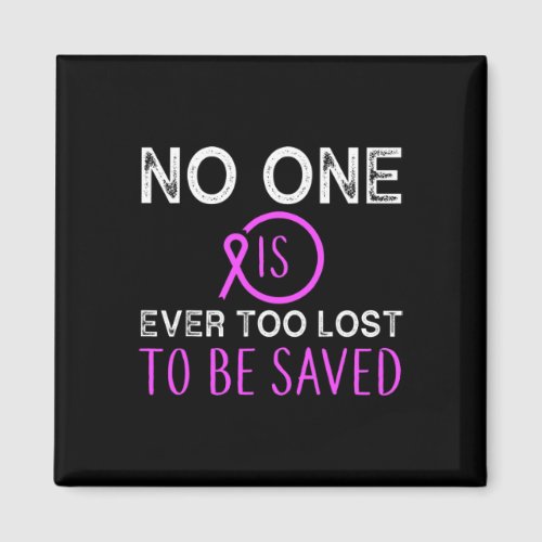 Addiction No One Is Ever Too Lost To Be Saved  Magnet