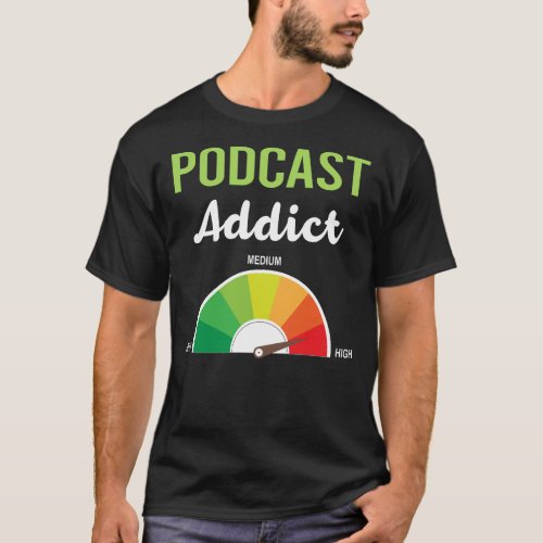 Addiction Podcast Podcasts T_Shirt
