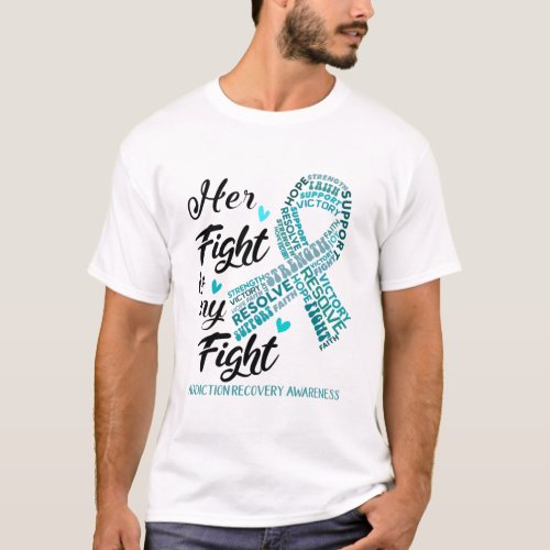 Addiction Recovery Awareness Her Fight is my Fight T_Shirt