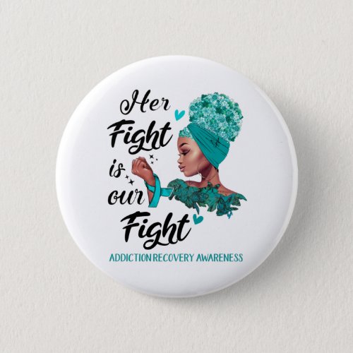 Addiction Recovery Awareness Her Fight Is Our Figh Button