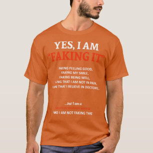 Addiction Recovery Awareness I Am Faking It In Thi T-Shirt
