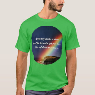 Addiction Recovery Inspirational Quote T-Shirt