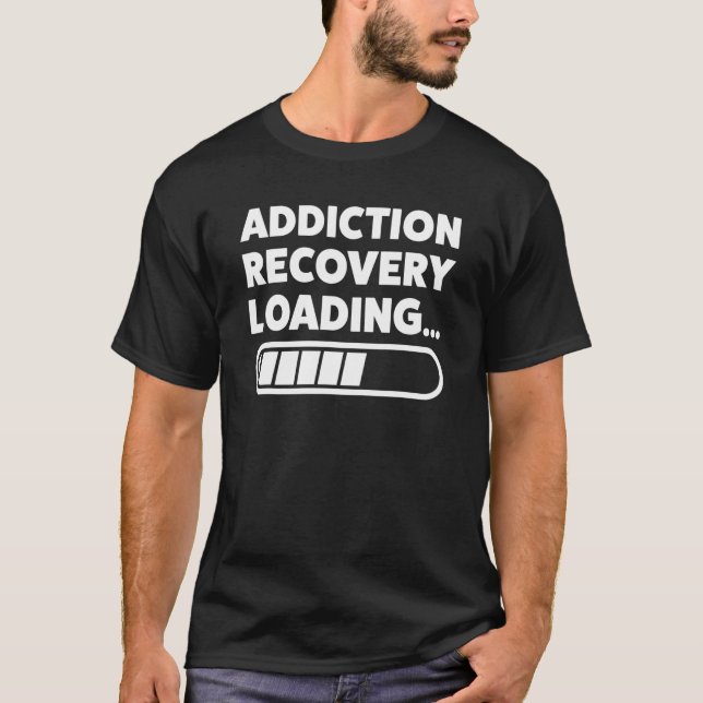 Addiction Recovery Loading    Sobering Sobers T-Shirt (Front)